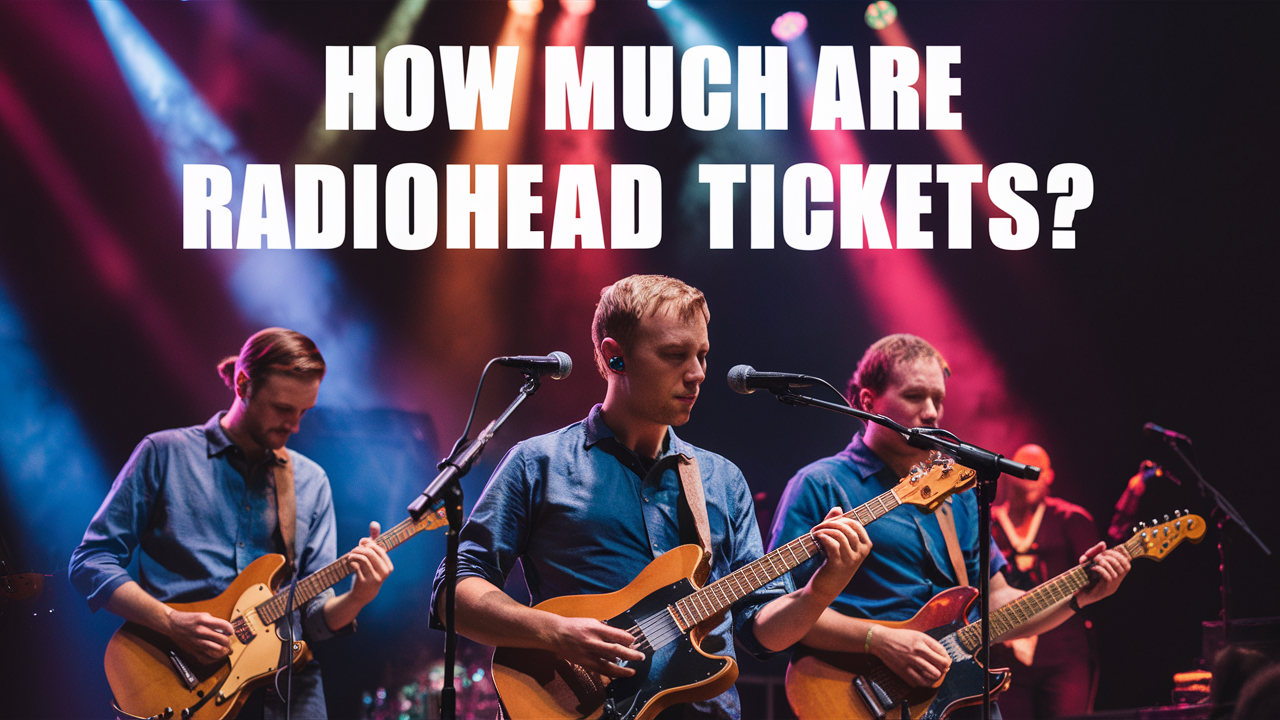 How Much Are Radiohead Tickets?